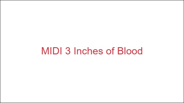 MIDI 3 Inches of Blood