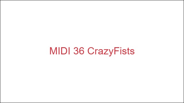 MIDI 36 CrazyFists