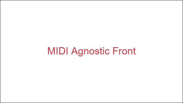 MIDI Agnostic Front