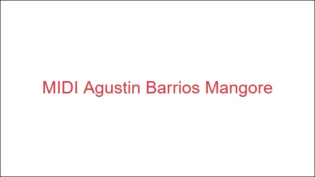 MIDI Agustin Barrios Mangore