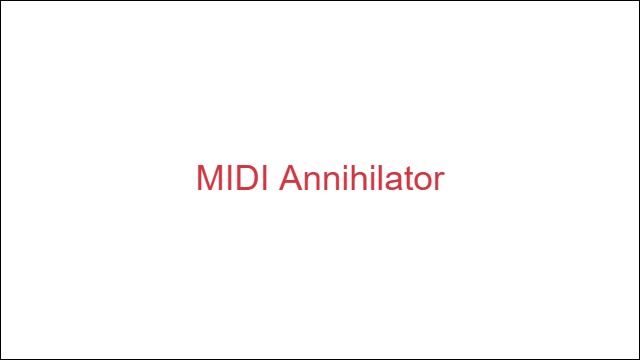 MIDI Annihilator