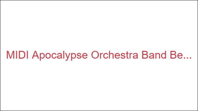 MIDI Apocalypse Orchestra Band Be Maxime Peltier (The)