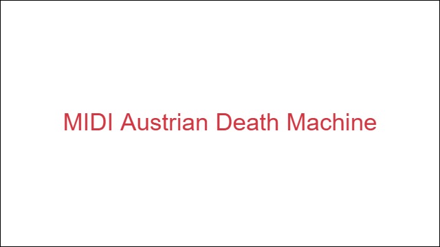 MIDI Austrian Death Machine