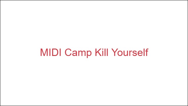 MIDI Camp Kill Yourself