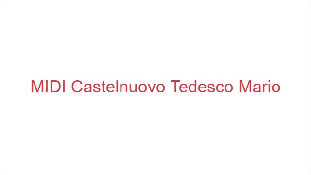 MIDI Castelnuovo Tedesco Mario