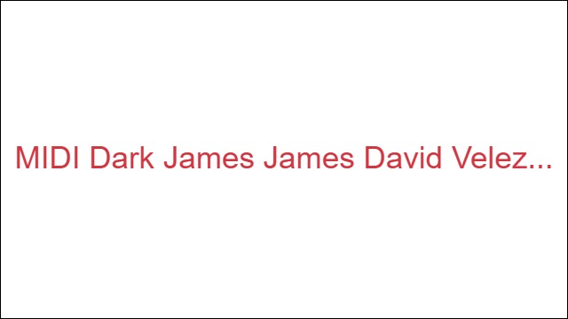 MIDI Dark James James David Velez
