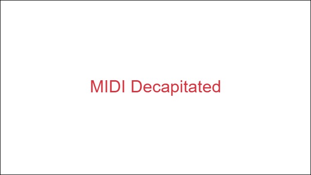 MIDI Decapitated
