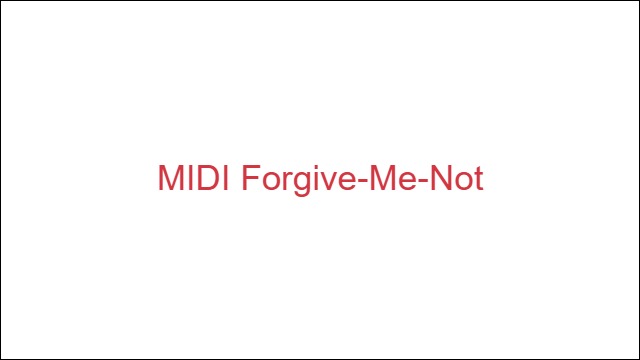MIDI Forgive-Me-Not