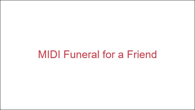 MIDI Funeral for a Friend