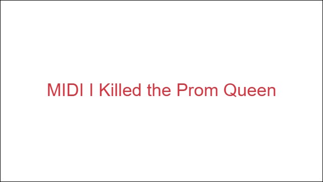MIDI I Killed the Prom Queen
