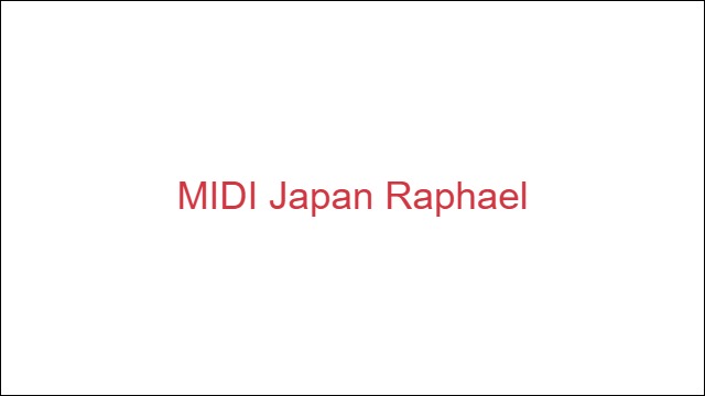 MIDI Japan Raphael
