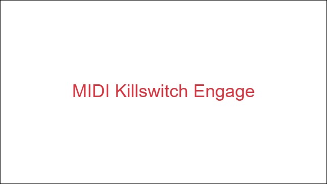 MIDI Killswitch Engage