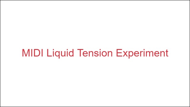 MIDI Liquid Tension Experiment