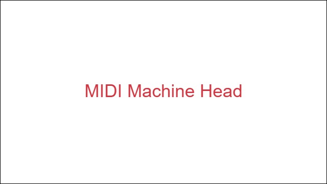 MIDI Machine Head