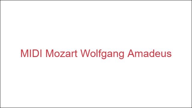 MIDI Mozart Wolfgang Amadeus