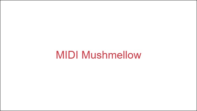 MIDI Mushmellow
