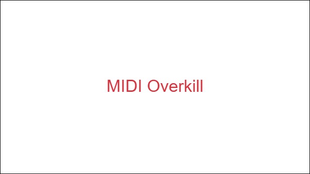 MIDI Overkill