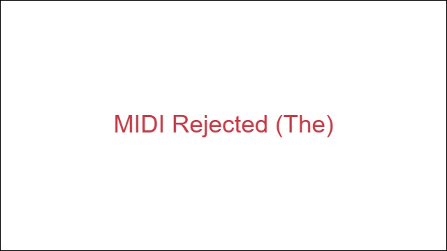 MIDI Rejected (The)
