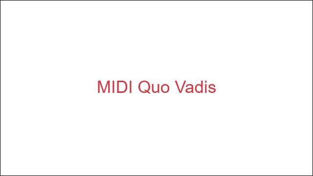 MIDI Quo Vadis