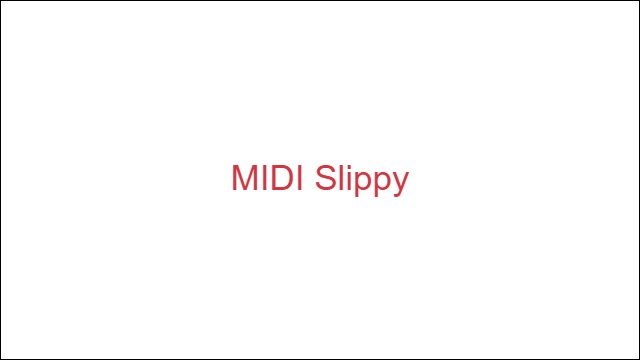 MIDI Slippy