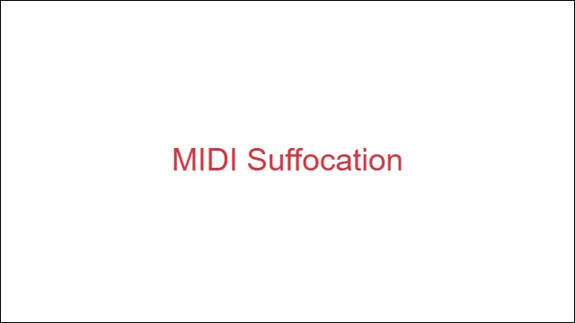 MIDI Suffocation