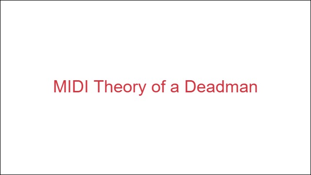 MIDI Theory of a Deadman