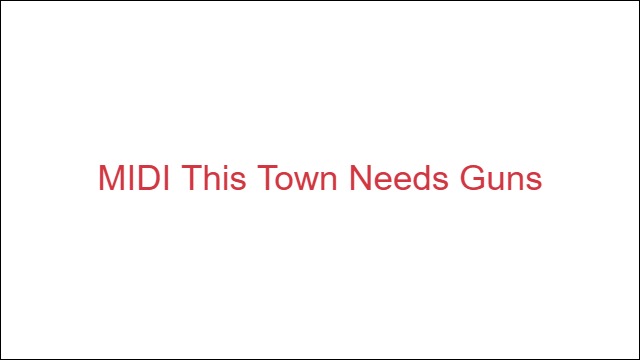 MIDI This Town Needs Guns