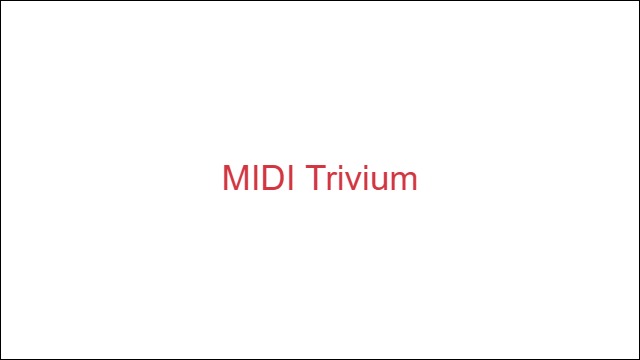MIDI Trivium