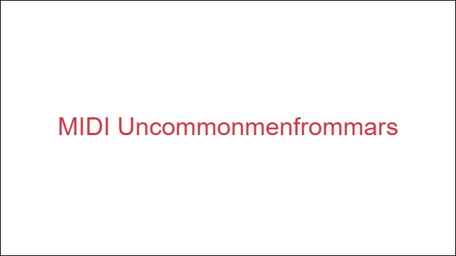 MIDI Uncommonmenfrommars