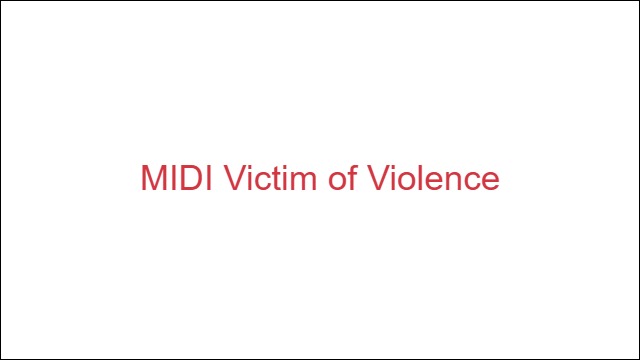 MIDI Victim of Violence