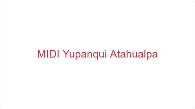 MIDI Yupanqui Atahualpa