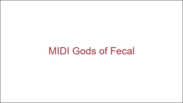 MIDI Gods of Fecal
